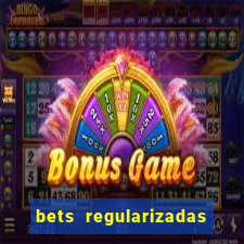 bets regularizadas no brasil